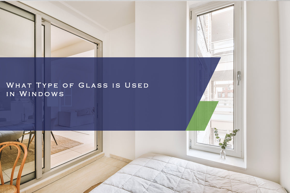 What Type of Glass is Used in Windows? China Windows and Doors