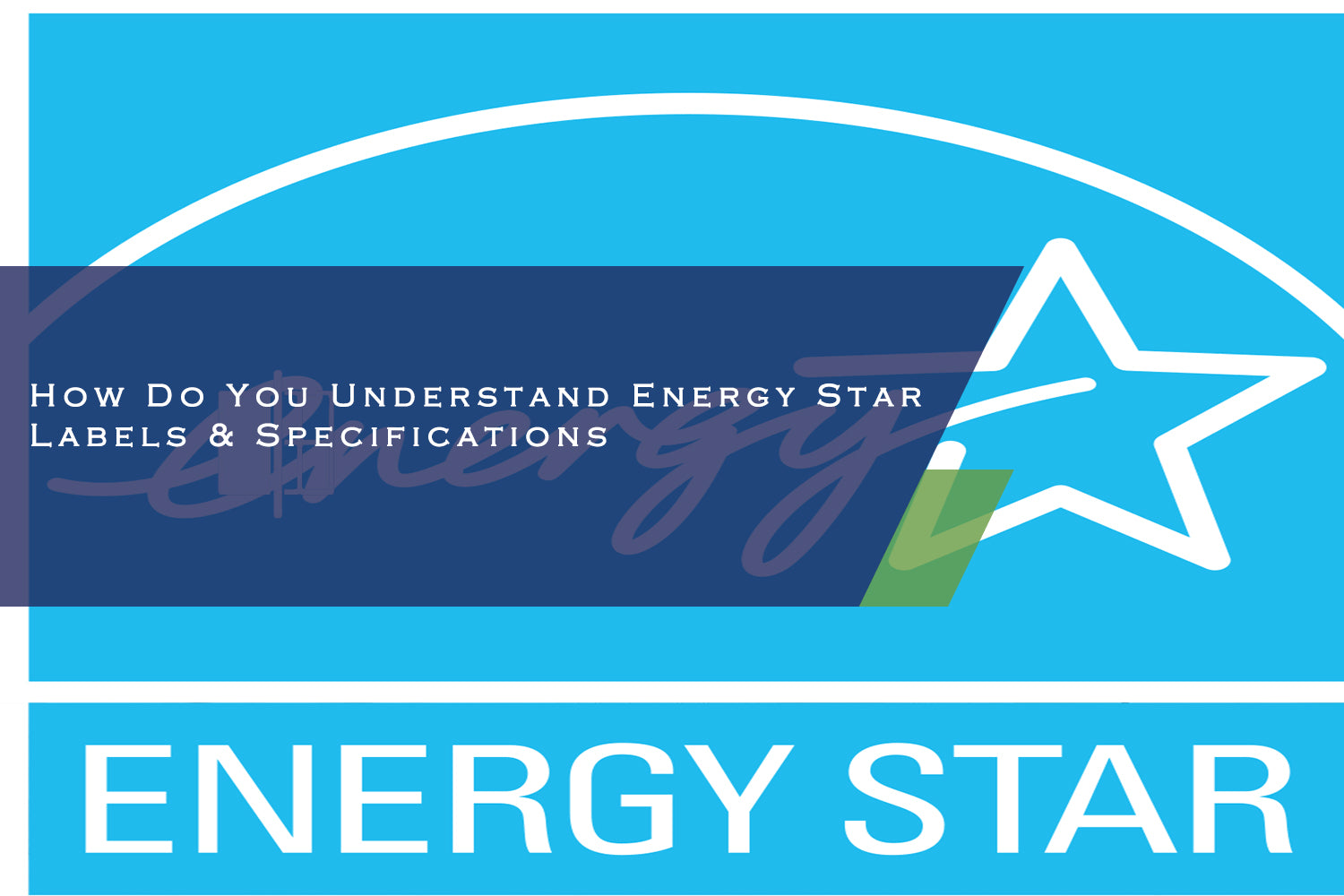 How Do You Understand Energy Star Labels & Specifications
