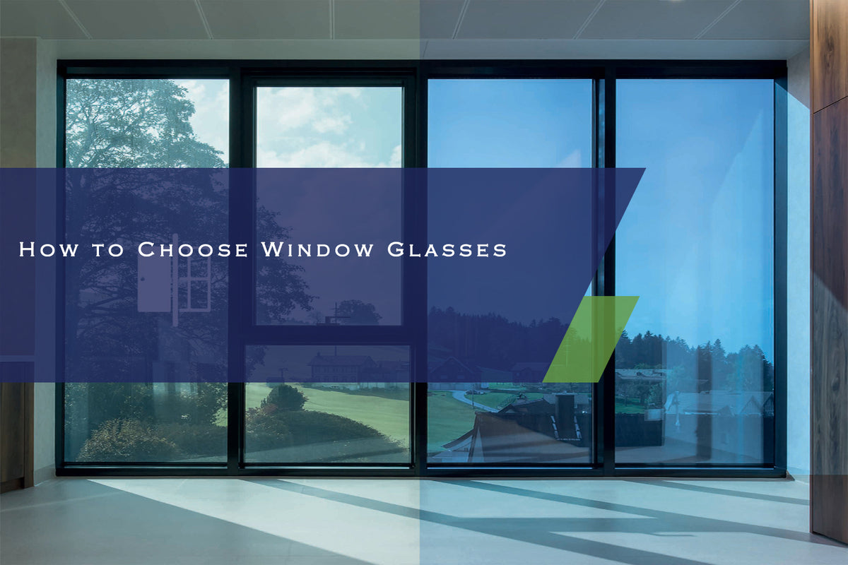 How to Choose Window Glasses – CHINA WDMA