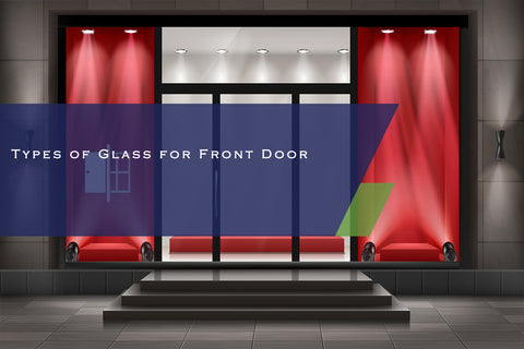 Types of Glass for Front Door