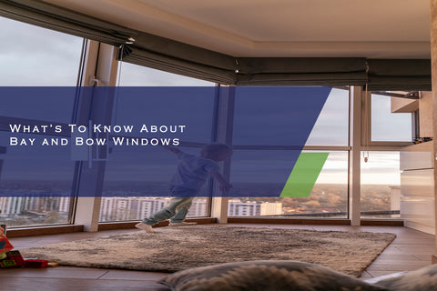 What’s To Know About Bay and Bow Windows